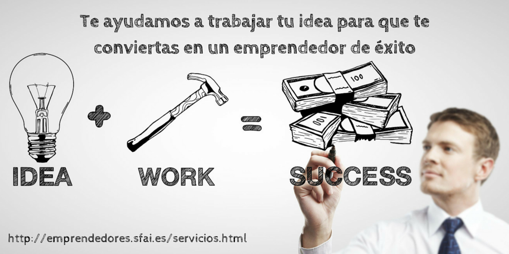 Te ayudamos a trabajar tu idea para que te conviertas en un emprendedor de éxito Te ayudamos a trabajar tu idea para que te conviertas en un emprendedor de éxito